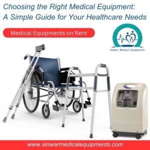 Read more about the article Choosing the Right Medical Equipment: A Simple Guide for Your Healthcare Needs