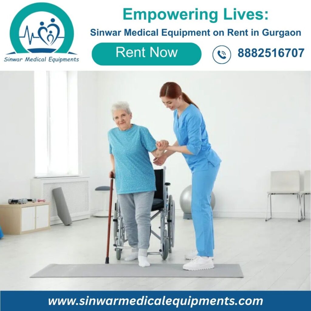 Empowering Lives: Sinwar Medical Equipment on Rent in Gurgaon