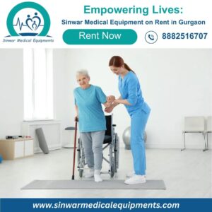 Read more about the article Empowering Lives: Sinwar Medical Equipment on Rent in Gurgaon