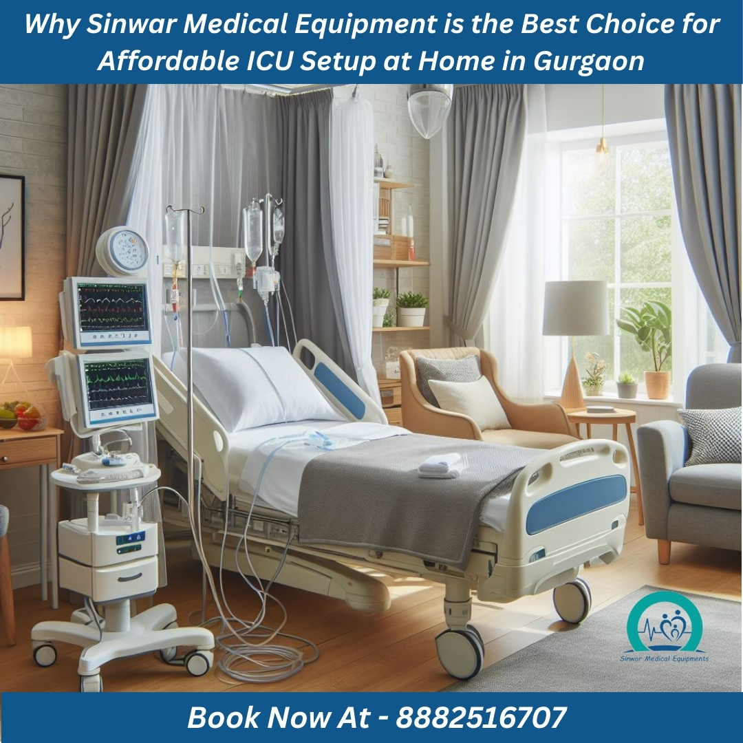 You are currently viewing Why Sinwar Medical Equipment is the Best Choice for Affordable ICU Setup at Home in Gurgaon