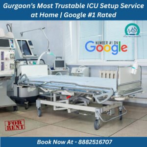 Read more about the article Gurgaon’s Most Trustable ICU Setup Service at Home
