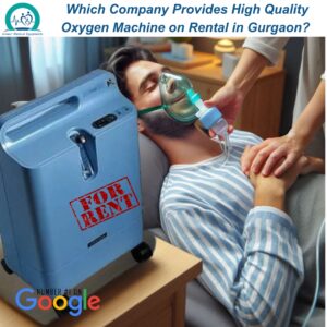 Read more about the article Which Company Provides High Quality Oxygen Machine on Rental in Gurgaon?