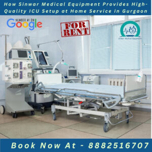 Read more about the article How Sinwar Medical Equipment Provides High-Quality ICU Setup at Home Service in Gurgaon Google’s Number One Rated ICU Setup Provider | Trusted by Over 1,00,000 Gurgaon Families