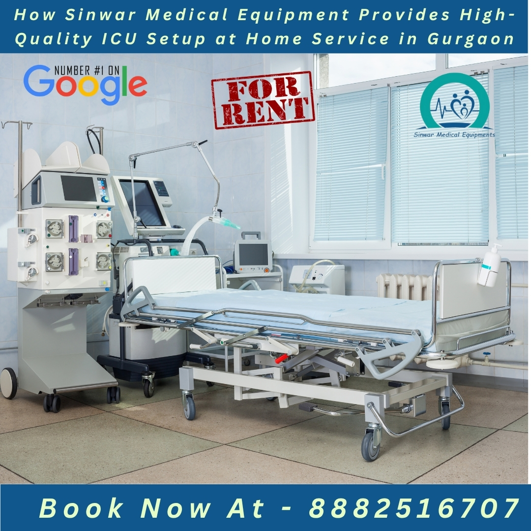 You are currently viewing How Sinwar Medical Equipment Provides High-Quality ICU Setup at Home Service in Gurgaon Google’s Number One Rated ICU Setup Provider | Trusted by Over 1,00,000 Gurgaon Families