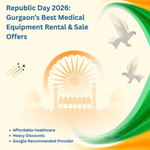 Read more about the article Republic Day 2026: Gurgaon’s Best Medical Equipment Rental & Sale Offers