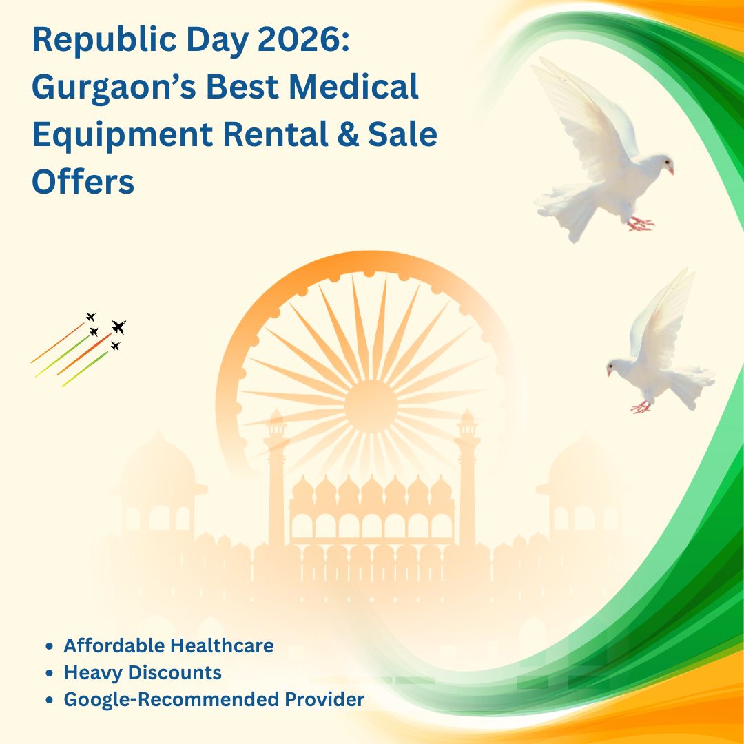 You are currently viewing Republic Day 2026: Gurgaon’s Best Medical Equipment Rental & Sale Offers