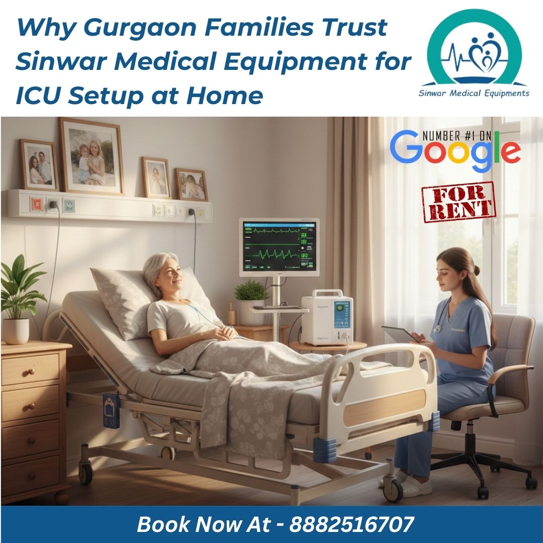 You are currently viewing Why Gurgaon Families Trust Sinwar Medical Equipment for ICU Setup at Home
