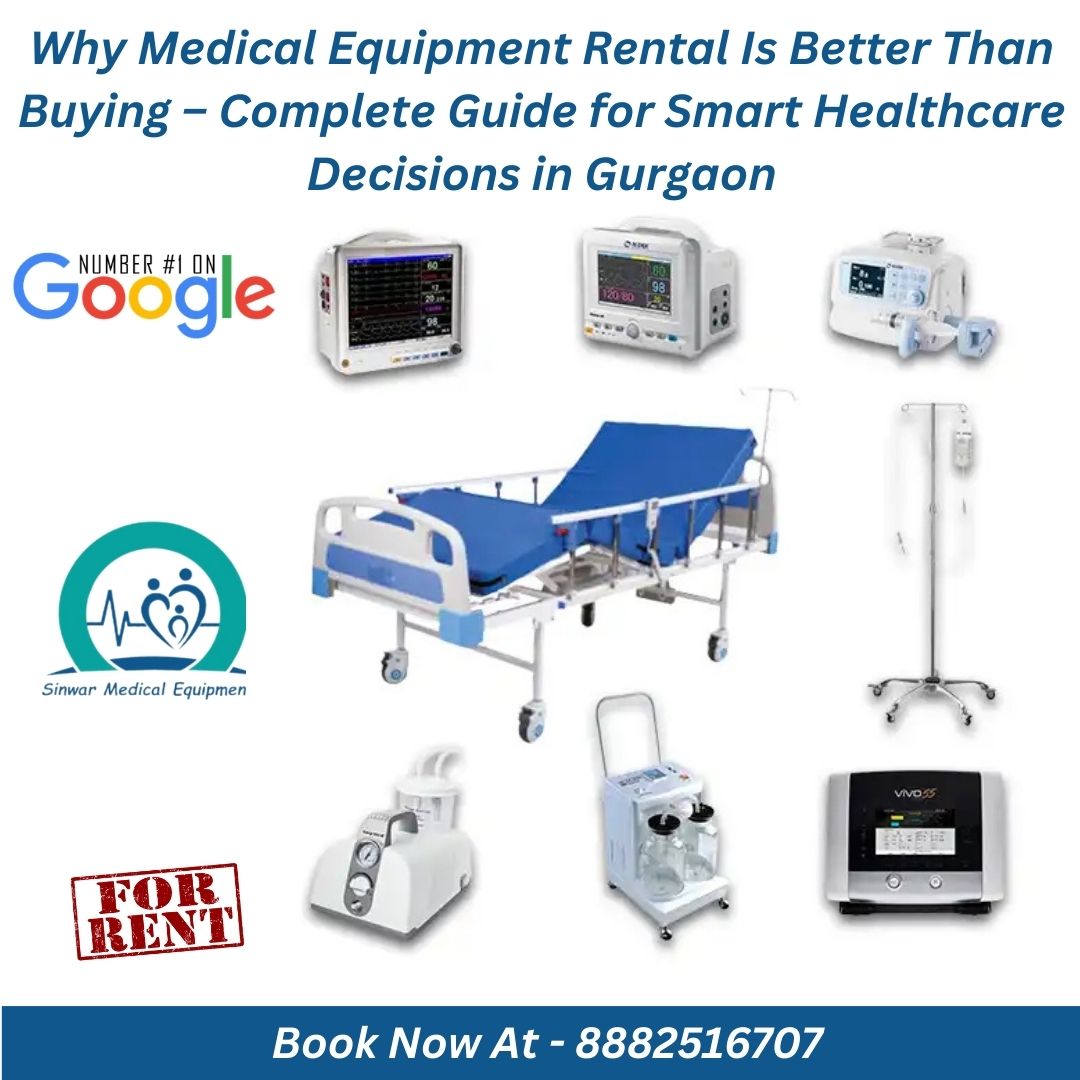 You are currently viewing Why Medical Equipment Rental Is Better Than Buying – Complete Guide for Smart Healthcare Decisions in Gurgaon