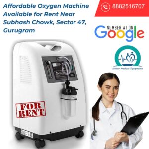Affordable Oxygen Machine Available for Rent Near Subhash Chowk, Sector 47, Gurugram | High Quality Oxygen Support at Home