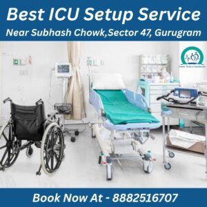 Best ICU Setup Service Near Subhash Chowk, Sector 47, Gurugram | High Quality Home ICU Setup in Gurgaon