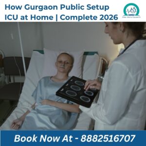 Read more about the article How Gurgaon Public Setup ICU at Home