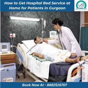 Read more about the article How to Get Hospital Bed Service at Home for Patients in Gurgaon
