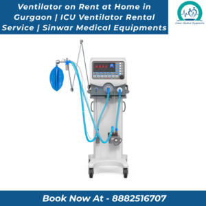 Read more about the article Ventilator on Rent at Home in Gurgaon | ICU Ventilator Rental Service | Sinwar Medical Equipments