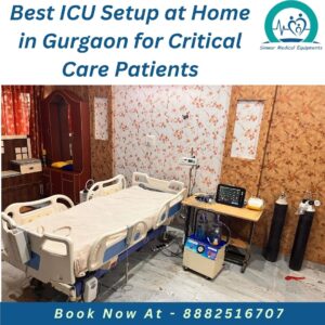 Read more about the article Best ICU Setup at Home in Gurgaon for Critical Care Patients